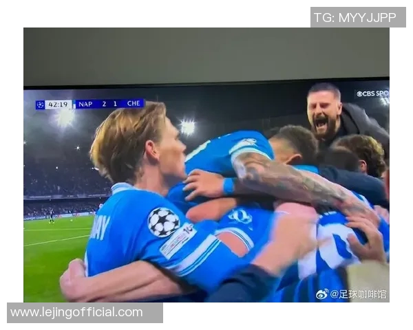 世界杯精彩对决那不勒斯绝杀切尔西全场沸腾赛后点评分析